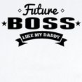 thumbnail image 2 of CafePress - Future Boss Like My Daddy Body Suit - Baby Light Bodysuit, Size Newborn - 24 Months, 2 of 4