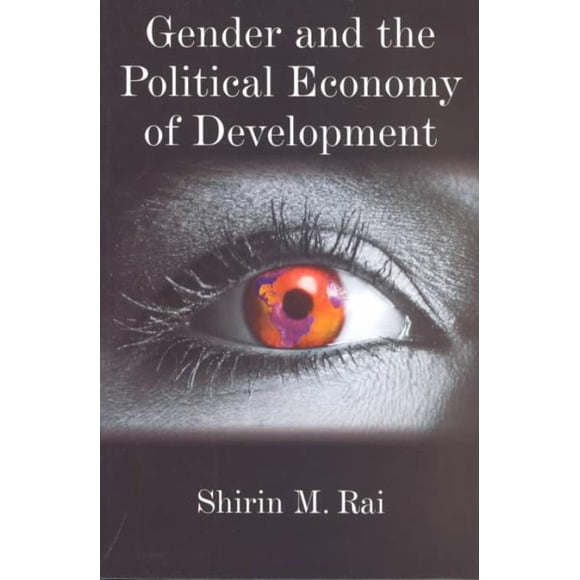 Gender and the Political Economy of Development, Shirin Rai Paperback