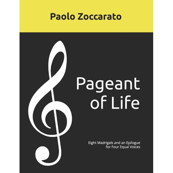 Pageant of Life: Eight Madrigals and an Epilogue for Four Equal Voices, (Paperback)