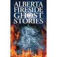 thumbnail image 1 of Pre-Owned Alberta Fireside Ghost Stories (Paperback) 1551058693 9781551058696, 1 of 1