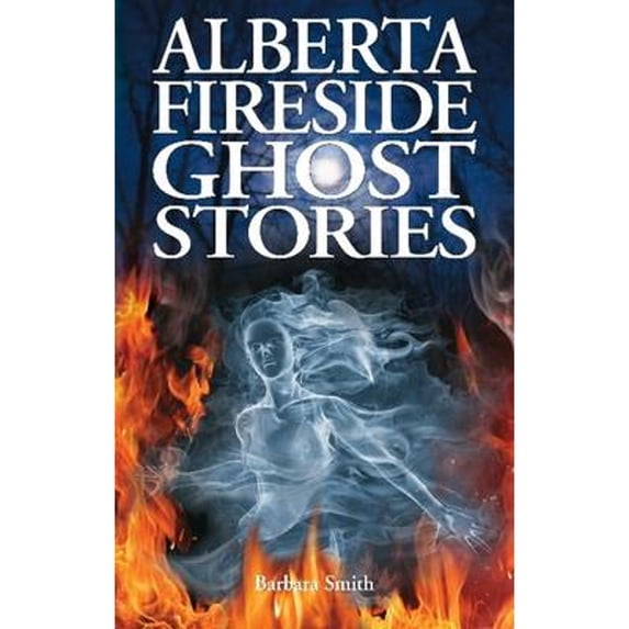 Pre-Owned Alberta Fireside Ghost Stories (Paperback) 1551058693 9781551058696