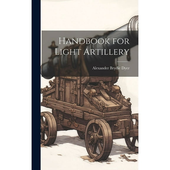 Handbook for Light Artillery (Hardcover)
