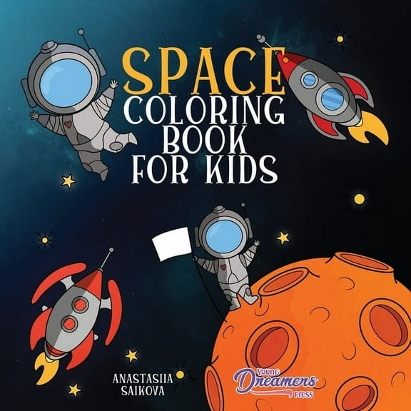 Coloring Books for Kids Space Coloring Book for Kids: Astronauts, Planets, Space Ships, and Outer Space for Kids Ages 6-8, 9-12, Book 3, (Paperback)