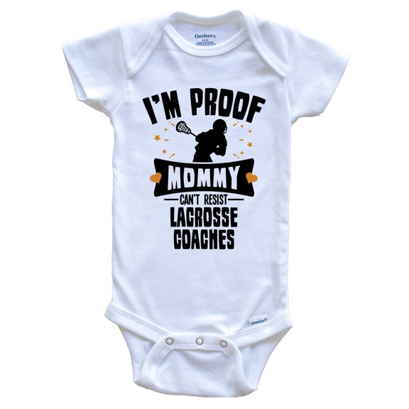 Funny Lacrosse Baby Bodysuit - I'm Proof Mommy Can't Resist Lacrosse Coaches Baby Bodysuit