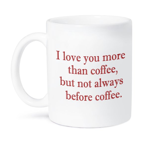 3dRose, I love you more than coffee but not always before coffee. Red., 15oz Mug