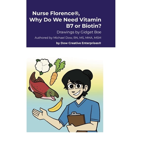 Nurse Florence(R), Why Do We Need Vitamin B7 or Biotin?, (Hardcover)