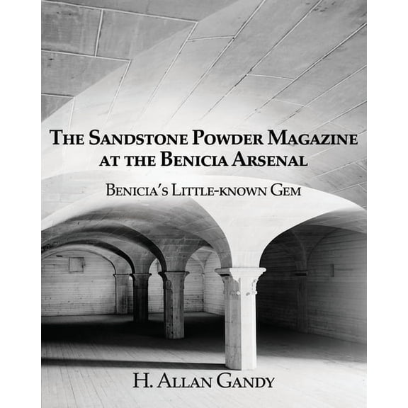The Powder Magazine at the Benicia Arsenal (Paperback)
