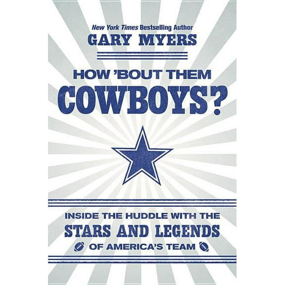 How 'Bout Them Cowboys? : Inside the Huddle with the Stars and Legends of America's Team (Hardcover)