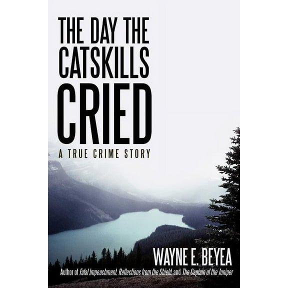 The Day the Catskills Cried: A True Crime Story, (Paperback)