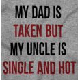 thumbnail image 2 of Dad Is Taken But Uncle Is Single Toddler Boy Girl T Shirt Infant Toddler Brisco Brands 2T, 2 of 6