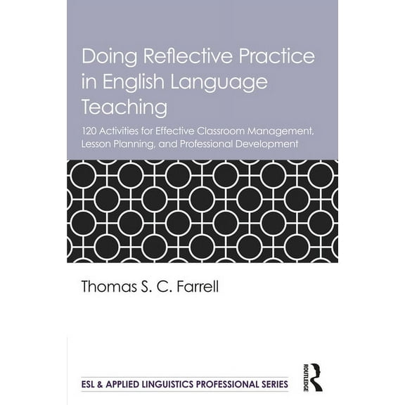 ESL & Applied Linguistics Professional Doing Reflective Practice in English Language Teaching: 120 Activities for Effective Classroom Management, Lesson Planni, (Paperback)