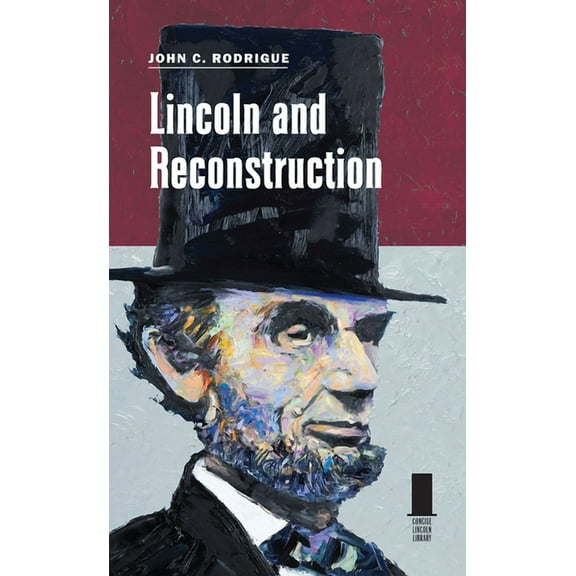 Concise Lincoln Library Lincoln and Reconstruction, (Paperback)