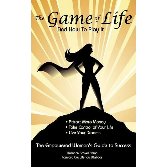The Game of Life and How To Play It: Empowered Woman's Guide To Success, (Paperback)