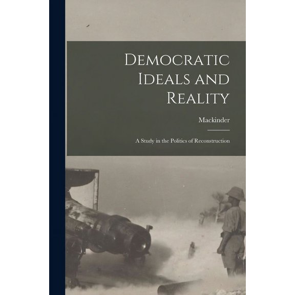 Democratic Ideals and Reality: A Study in the Politics of Reconstruction (Paperback)