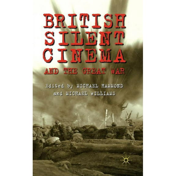 British Silent Cinema and the Great War, (Hardcover)