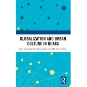 Globalization and Urban Culture in Dhaka (Hardcover)