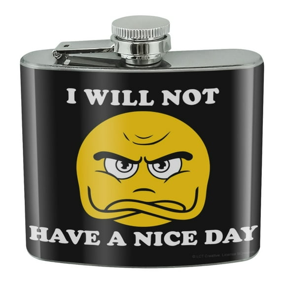 I Will Not Have a Nice Day Funny Humor Stainless Steel 5oz Hip Drink Kidney Flask