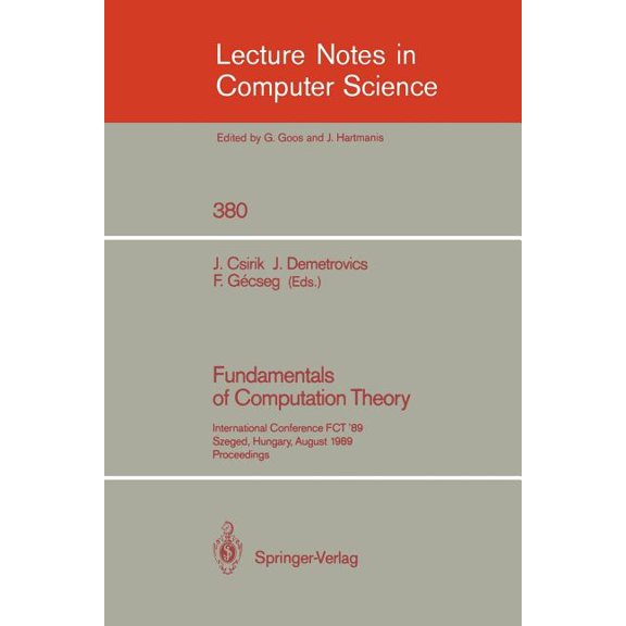 Lecture Notes in Computer Science Fundamentals of Computation Theory: International Conference Fct '89, Szeged, Hungary, August 21-25, 1989. Proceedings, Book 380, (Paperback)