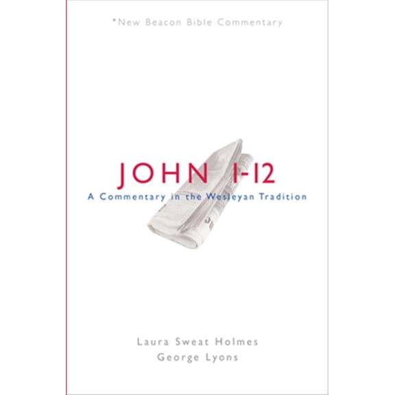Pre-Owned New Beacon Bible Commentary: Nbbc, John 1-12: A Commentary in the Wesleyan Tradition (Paperback)