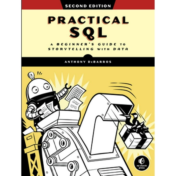 Pre-Owned Practical Sql, 2nd Edition: A Beginner's Guide to Storytelling with Data (Paperback) 1718501064 9781718501065