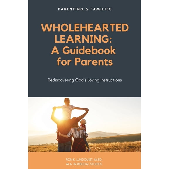 Wholehearted Learning: A Guidebook for Parents, (Paperback)