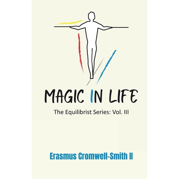 Magic in Life: The Equilibrist Series: Vol. III, (Paperback)