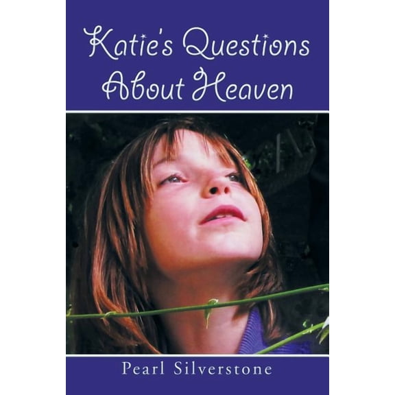 Katie's Questions about Heaven, (Paperback)