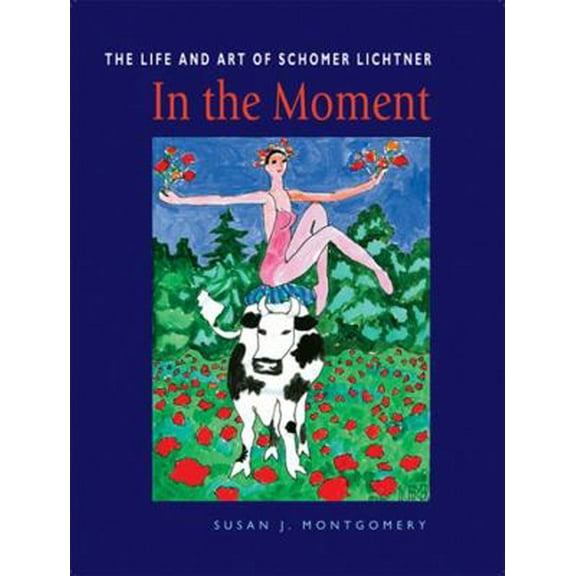 Pre-Owned In the Moment: The Life and Art of Schomer Lichtner (Paperback) 0978601920 9780978601928