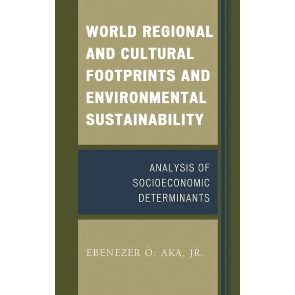 World Regional and Cultural Footprints and Environmental Sustainability: Analysis of Socioeconomic Determinants, (Hardcover)