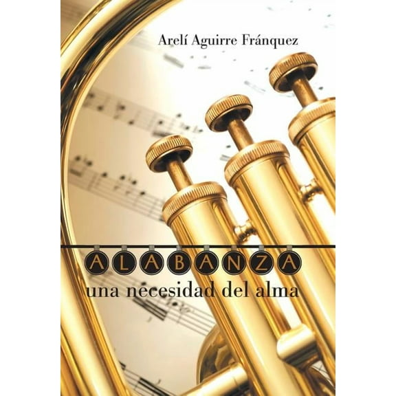 Alabanza, Una Necesidad del Alma (Hardcover)