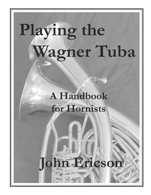 Playing the Wagner Tuba A Handbook for Hornists (Paperback)