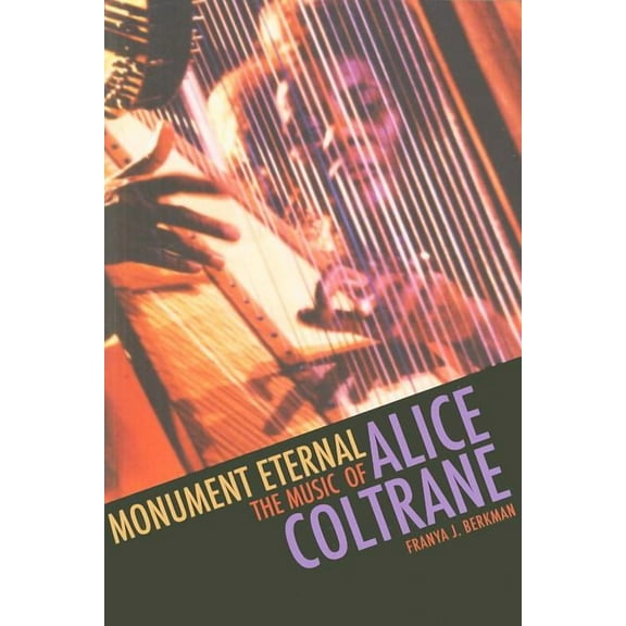Music / Culture Monument Eternal: The Music of Alice Coltrane, (Paperback)