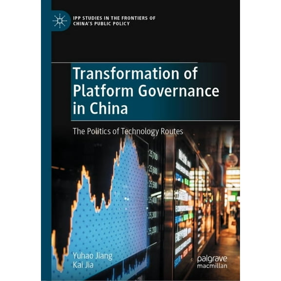 Ipp Studies in the Frontiers of China's Transformation of Platform Governance in China: The Politics of Technology Routes, (Hardcover)
