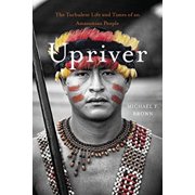 Upriver : The Turbulent Life and Times of an Amazonian People 9780674368071 Used / Pre-owned