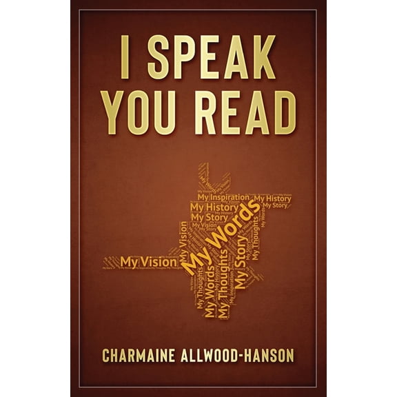 I Speak. You Read  Paperback  1532397410 9781532397417 Charmaine Allwood-Hanson