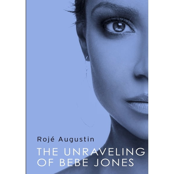 The Unraveling of Bebe Jones, (Paperback)