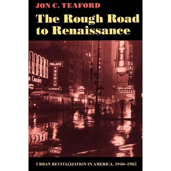 Creating the North American Landscape The Rough Road to Renaissance: Urban Revitalization in America, 1940-1985, (Paperback)