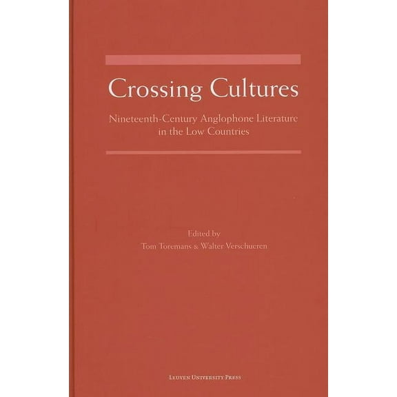 Crossing Cultures: Nineteenth-Century Anglophone Literature in the Low Countries, (Hardcover)