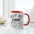 thumbnail image 4 of CafePress - Buy Me A Shot I'm 21 - 11 oz Ceramic Mug - Novelty Coffee Tea Cup, 4 of 4