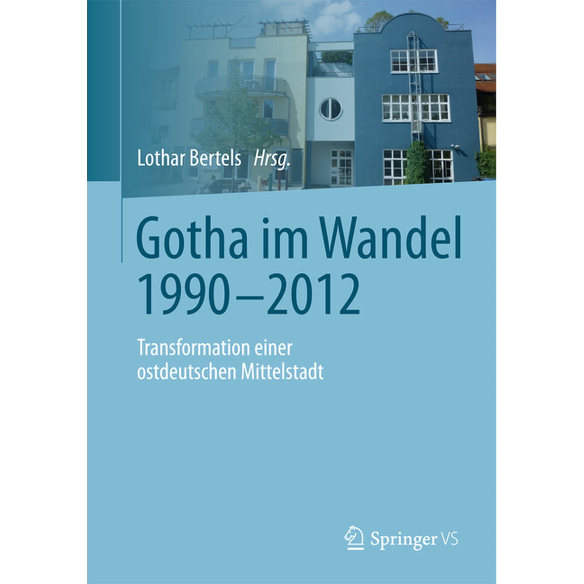 Gotha Im Wandel 1990-2012: Transformation Einer Ostdeutschen Mittelstadt (Paperback)