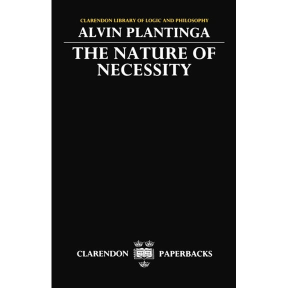 Clarendon Library of Logic and Philosoph The Nature of Necessity, (Paperback)