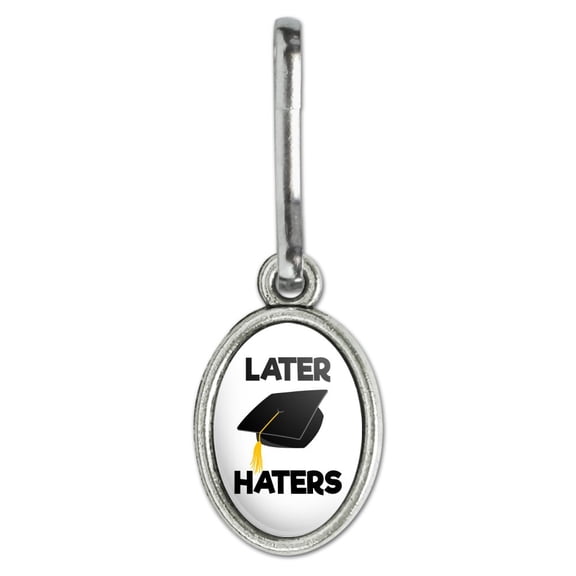 Later Haters Graduation Cap Antiqued Oval Charm Clothes Purse Suitcase Backpack Zipper Pull Aid