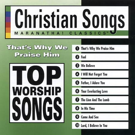 Christian Songs: That's Why We Praise Him