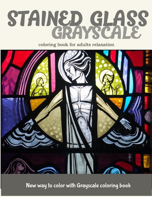 Download Stained Glass GrayScale Coloring Book for Adults Relaxation: New Way to Color with Grayscale ...