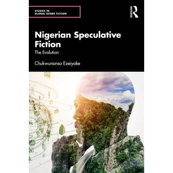 Studies in Global Genre Fiction Nigerian Speculative Fiction: The Evolution, (Paperback)