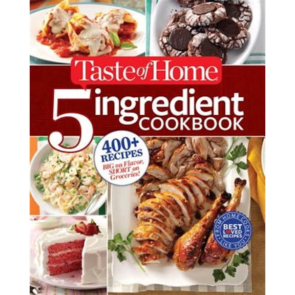 Pre-Owned Taste of Home 5 Ingredient Cookbook: 400  Recipes Big on Flavor, Short on Groceries! (Paperback) 1617654086 9781617654084
