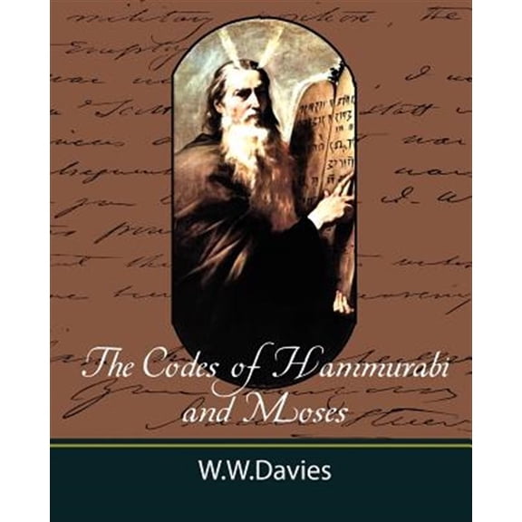 Pre-Owned The Codes of Hammurabi and Moses with Copious Comments, Index, and Bible References (Paperback) 1604241616 9781604241617