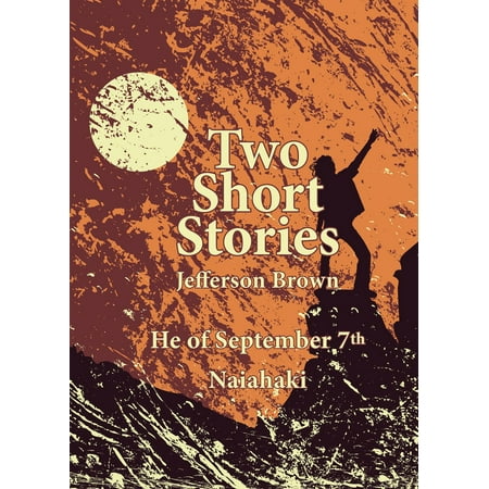 Two Short Stories: He of September 7th and Naiahaki -