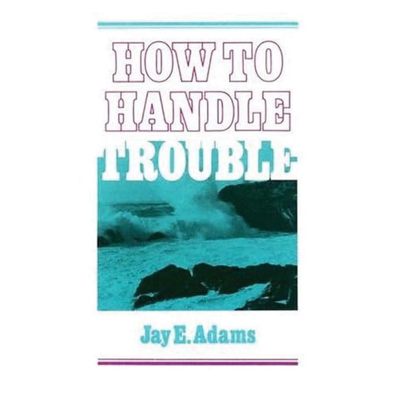Pre-Owned How to Handle Trouble (Paperback) 0875520766 9780875520766