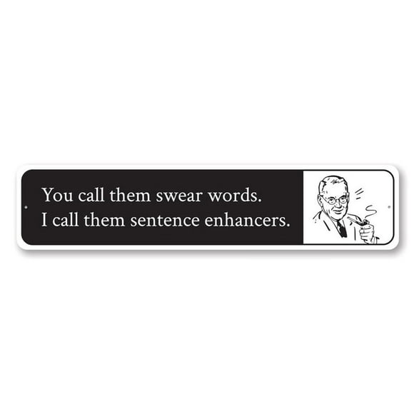 You Call Them Swear Words I Call Them Sentence Enhancers Humor Metal Sign Size: 4 x 16 Inch